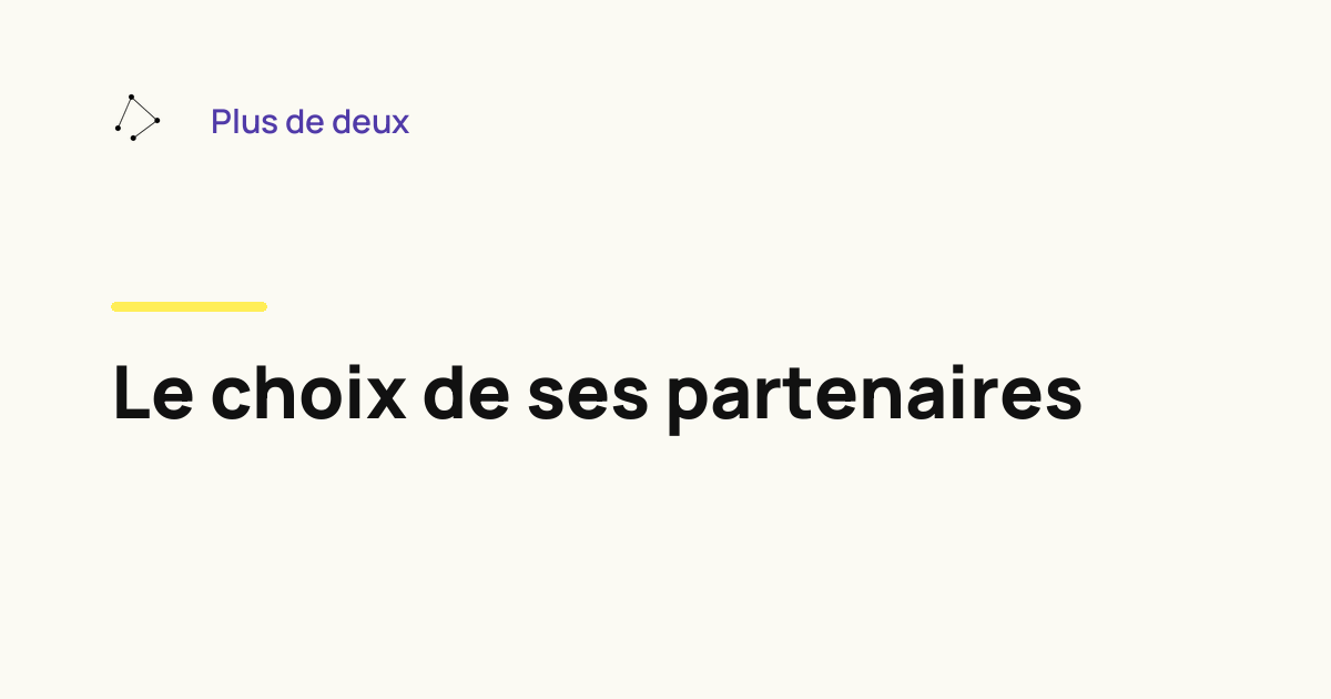 Le choix de ses partenaires